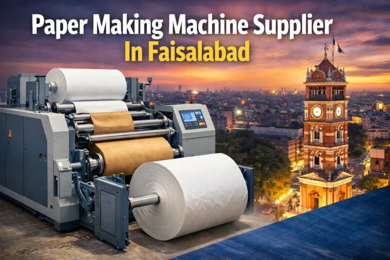 Paper Making Machine Supplier In Faisalabad